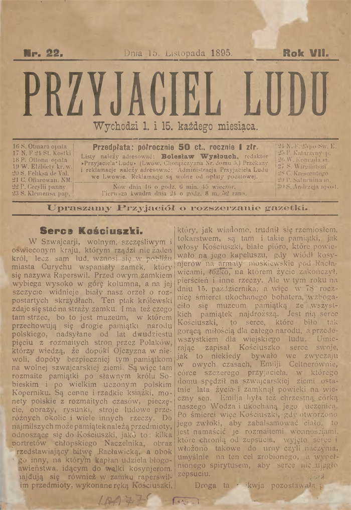 "Przyjaciel Ludu" był pierwszym na ziemiach polskich pismem politycznym przeznaczonym dla chłopów. Powstał w 1889 r. z inicjatywy Bolesława Wysłoucha, jednego z najbardziej zasłużonych działaczy ruchu ludowego. Początkowo wydawany był we Lwowie, a następnie w Krakowie.